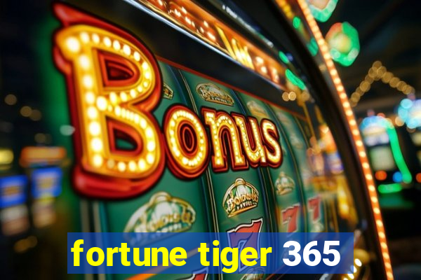 fortune tiger 365